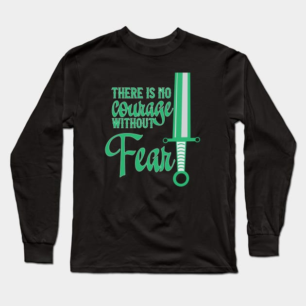 No Courage Without Fear Long Sleeve T-Shirt by WibblyWobbly